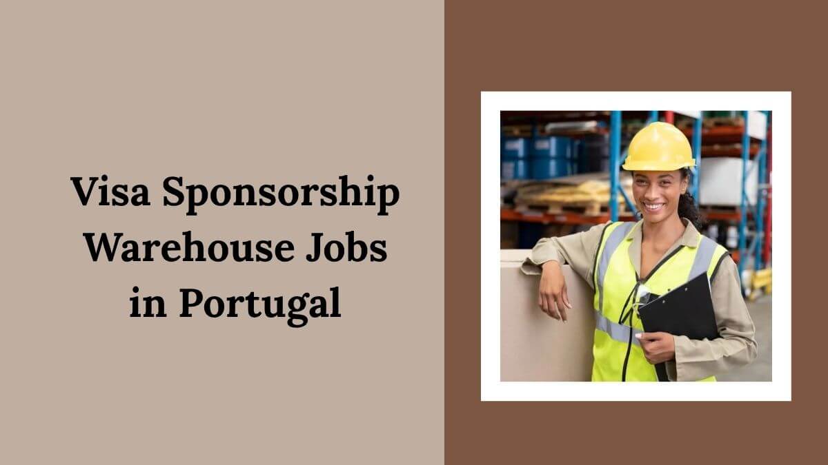 Visa Sponsorship Warehouse Jobs in Portugal