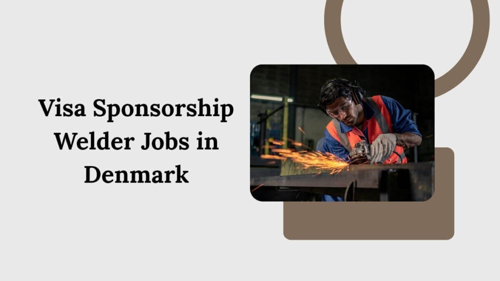 Visa Sponsorship Welder Jobs in Denmark