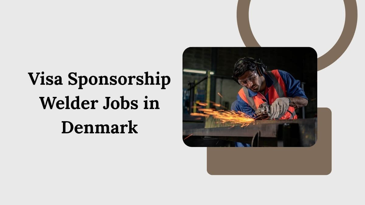 Visa Sponsorship Welder Jobs in Denmark