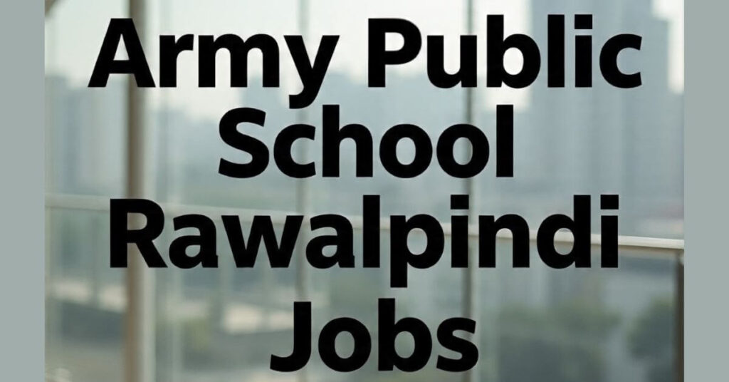 Army Public School Rawalpindi Jobs