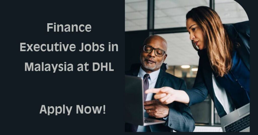 Finance Executive Jobs in Malaysia at DHL