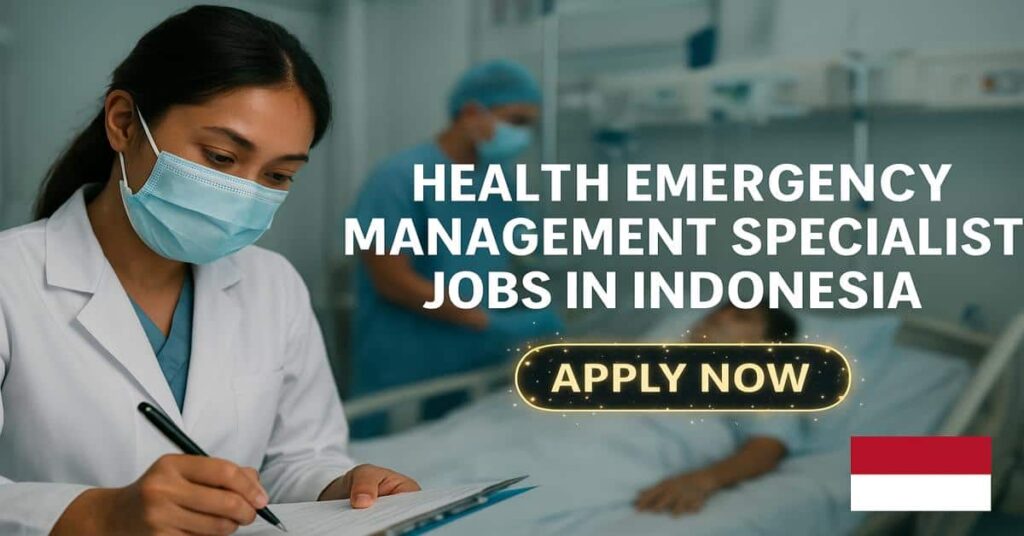 Health Emergency Management Specialist Jobs in Indonesia