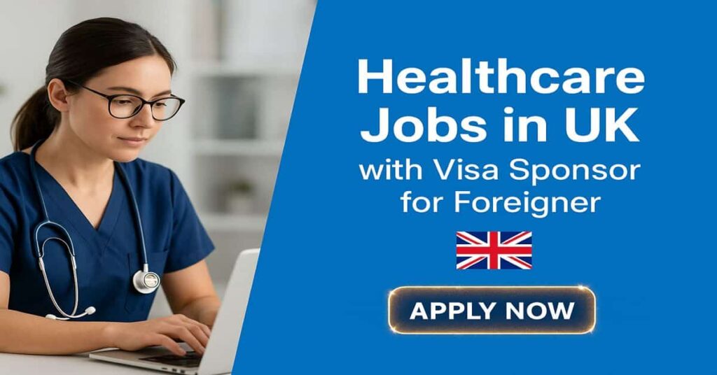 Healthcare Jobs in UK with Visa Sponsor for Foreigner