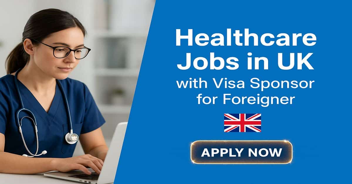 Healthcare Jobs in UK with Visa Sponsor for Foreigner
