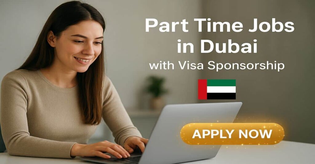 Part Time Jobs in Dubai with Visa Sponsorship