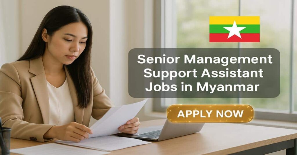 Senior Management Support Assistant Jobs in Myanmar
