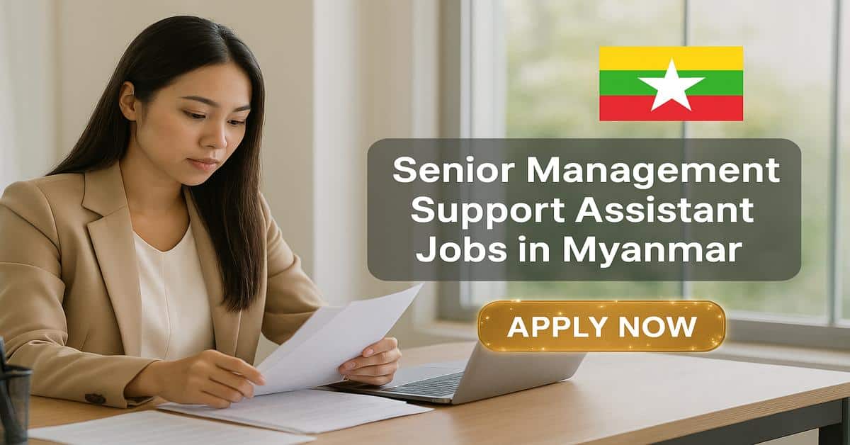 Senior Management Support Assistant Jobs in Myanmar