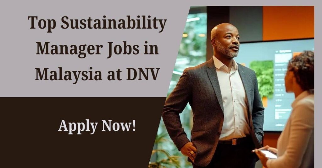 Top Sustainability Manager Jobs in Malaysia at DNV