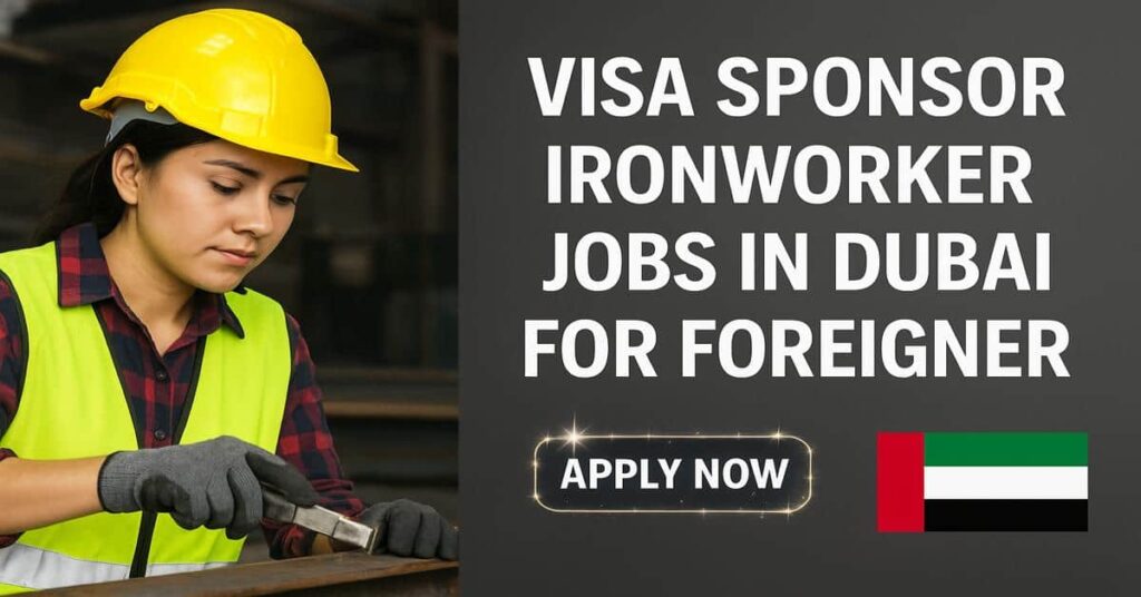 Visa Sponsor Ironworker Jobs in Dubai for Foreigner