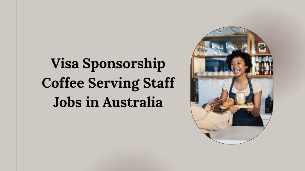 Visa Sponsorship Coffee Serving Staff Jobs in Australia
