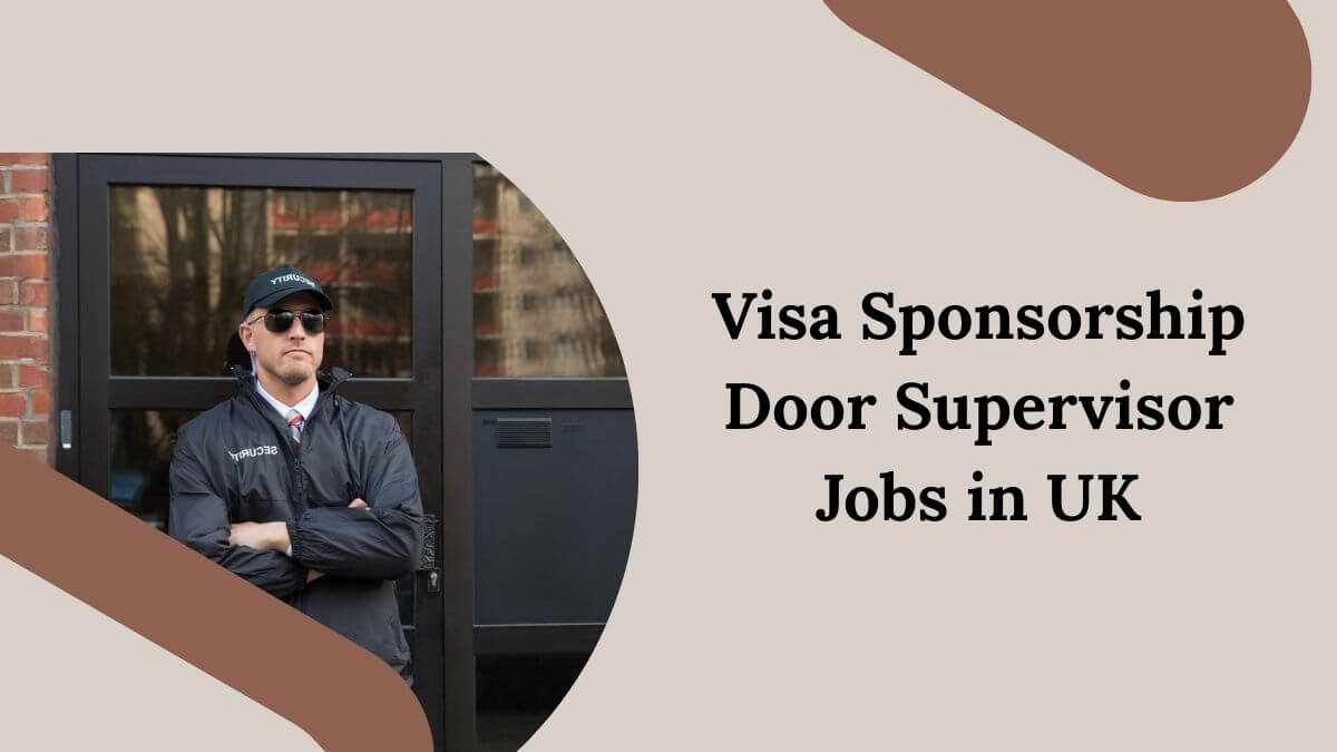 Visa Sponsorship Door Supervisor Jobs in UK