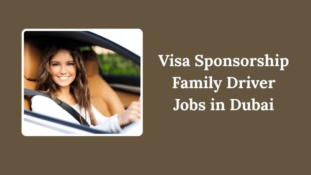 Visa Sponsorship Family Driver Jobs in Dubai