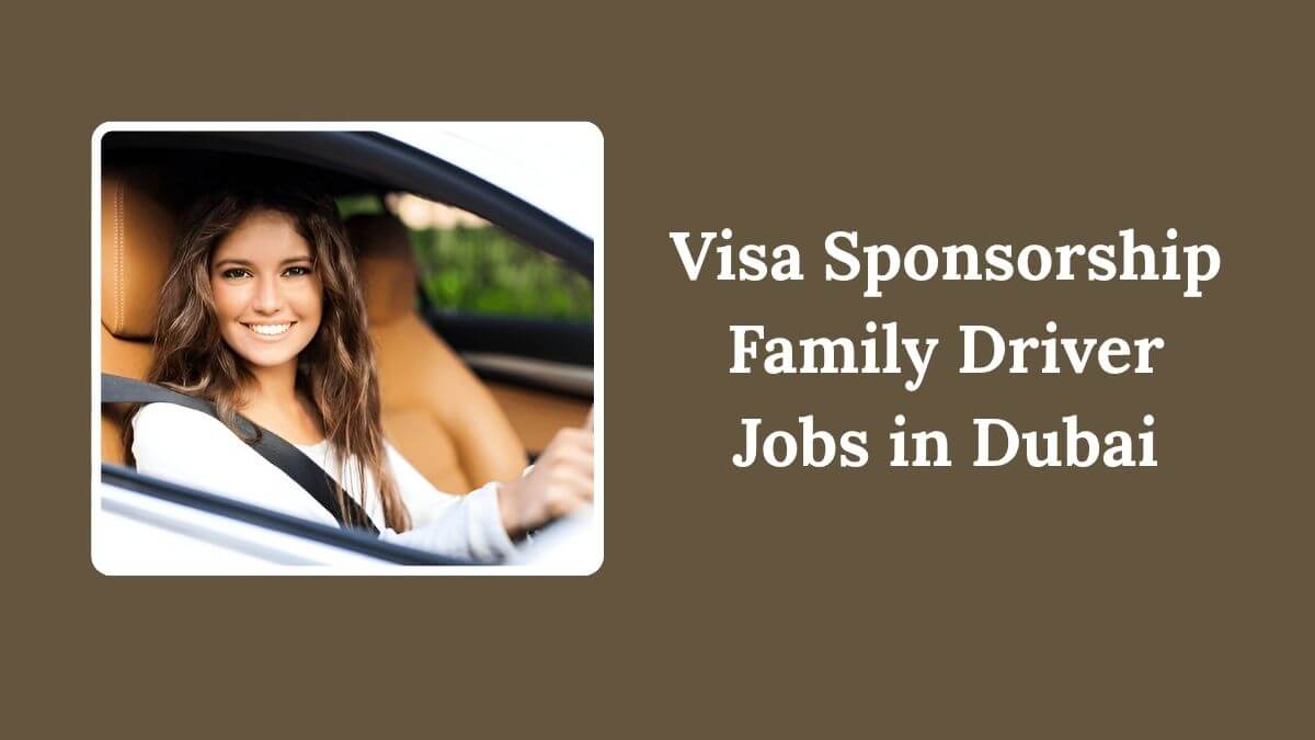 Visa Sponsorship Family Driver Jobs in Dubai