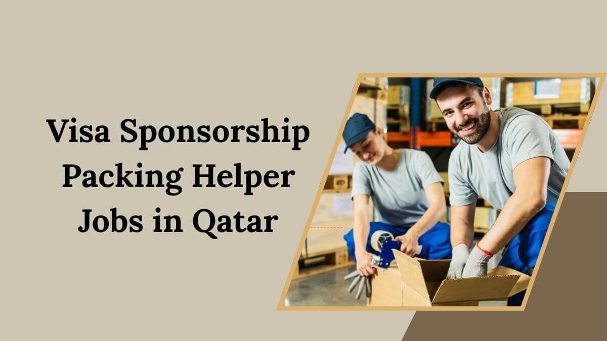 Visa Sponsorship Packing Helper Jobs in Qatar