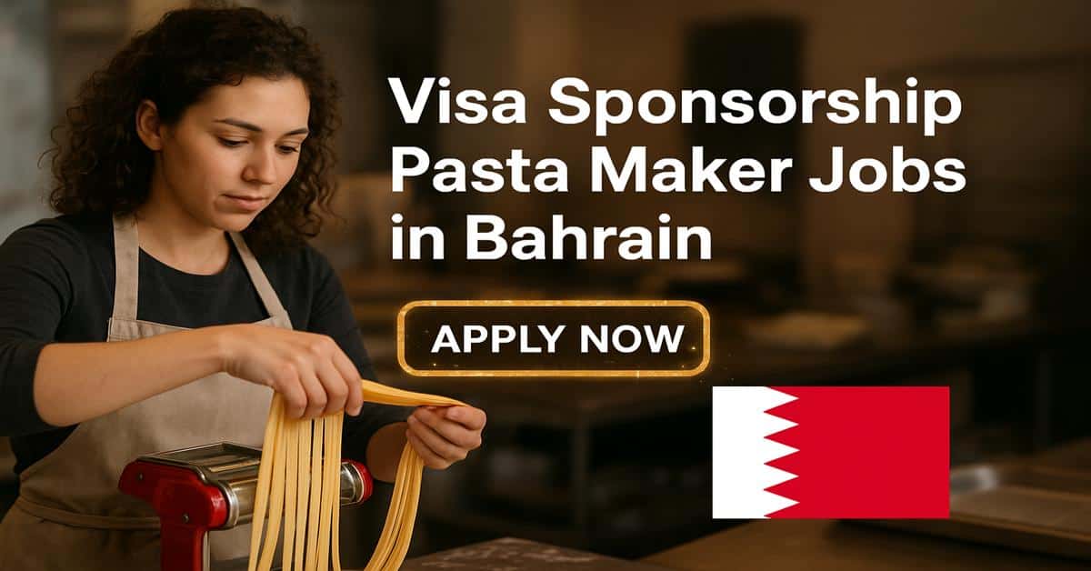 Visa Sponsorship Pasta Maker Jobs in Bahrain
