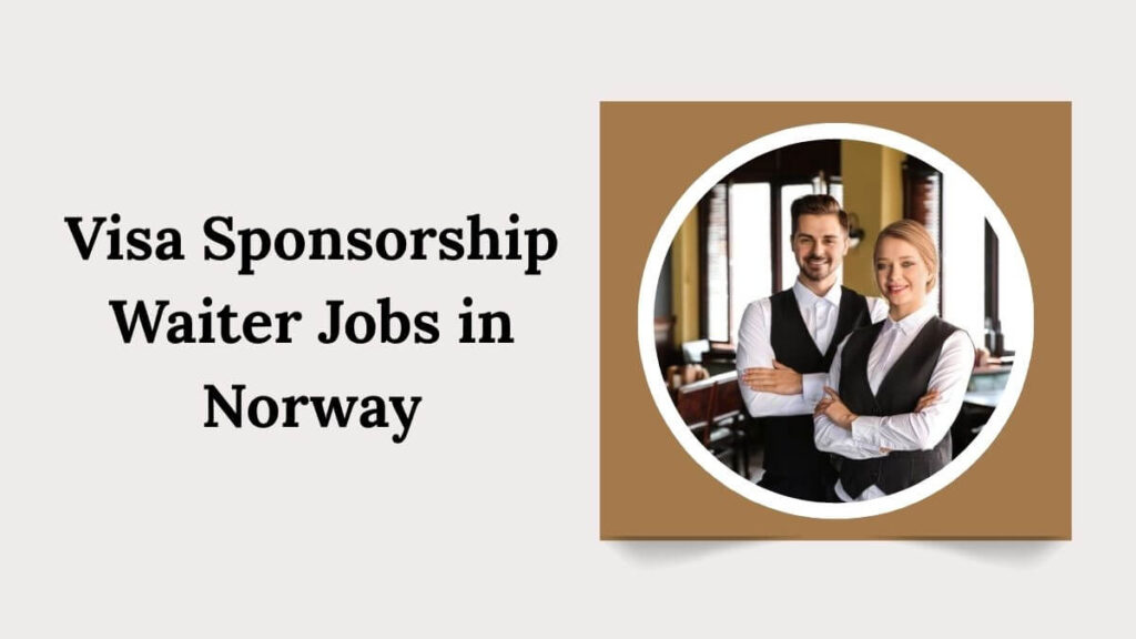 Visa Sponsorship Waiter Jobs in Norway