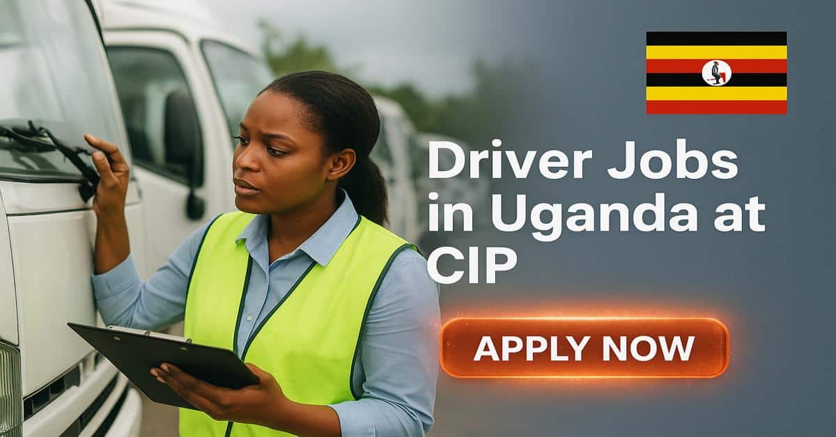 Driver Jobs in Uganda at CIP