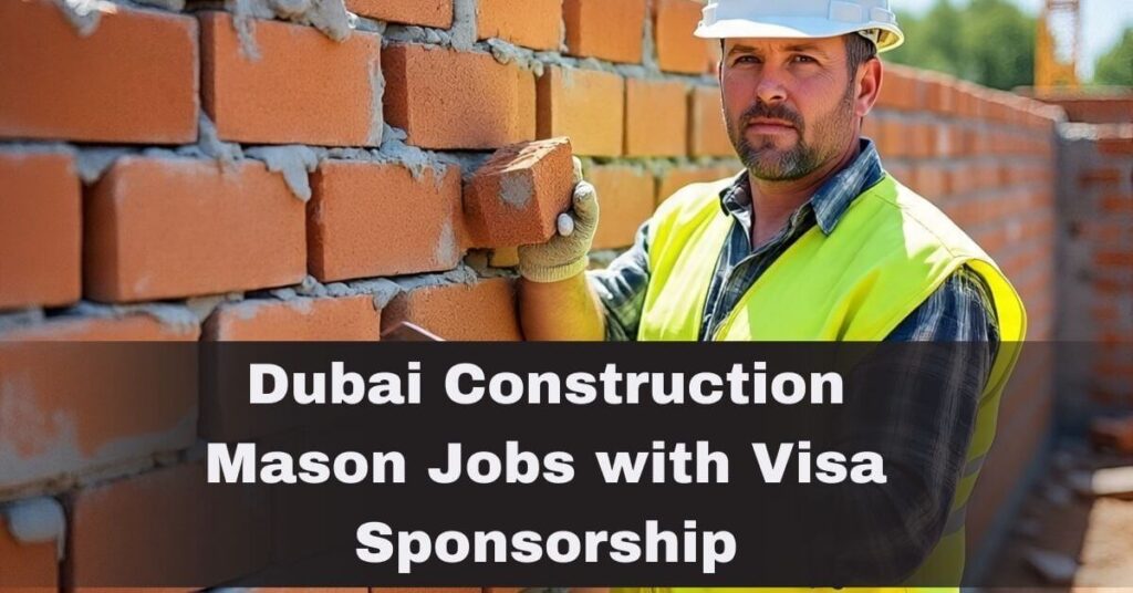 Dubai Construction Mason Jobs with Visa Sponsorship