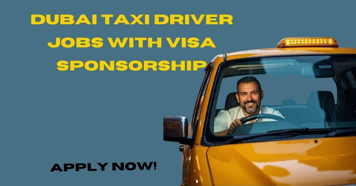 Dubai Taxi Driver Jobs with Visa Sponsorship
