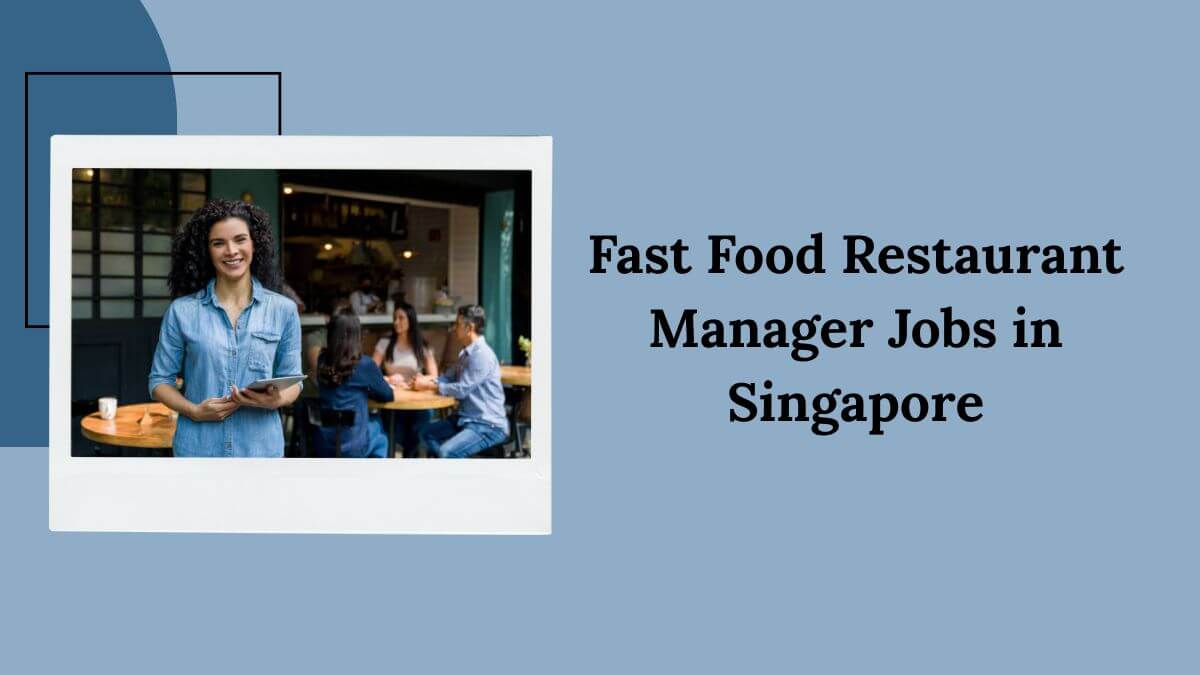 Fast Food Restaurant Manager Jobs in Singapore