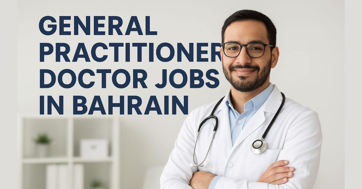General Practitioner Doctor Jobs in Bahrain
