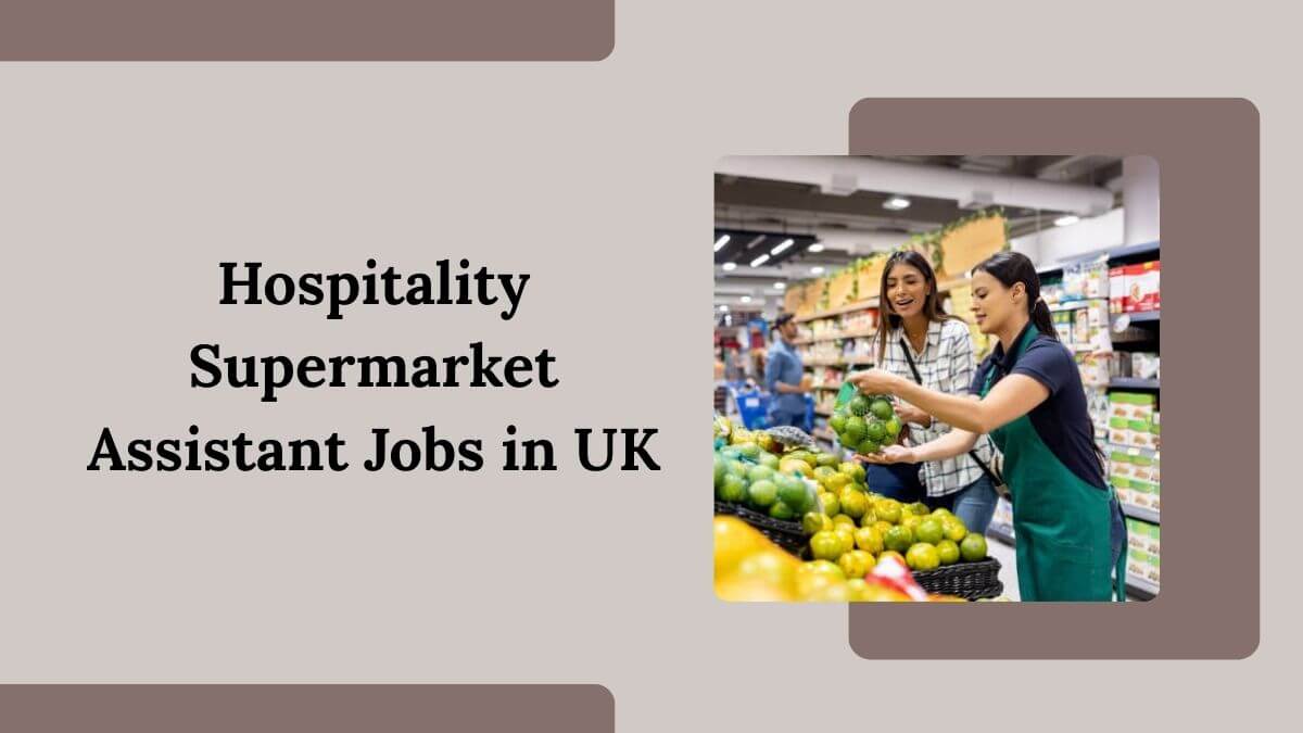 Hospitality Supermarket Assistant Jobs in UK