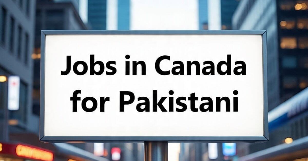 Jobs in Canada for Pakistani