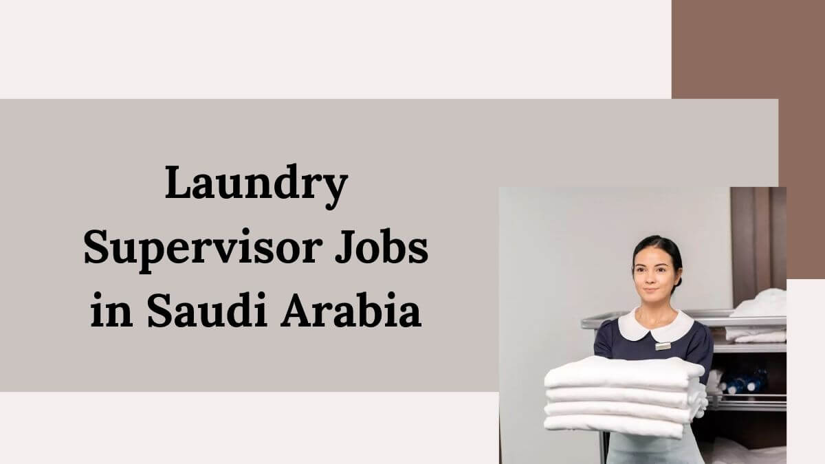 Laundry Supervisor Jobs in Saudi Arabia