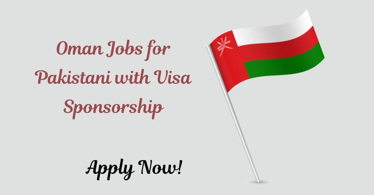 Oman Jobs for Pakistani with Visa Sponsorship