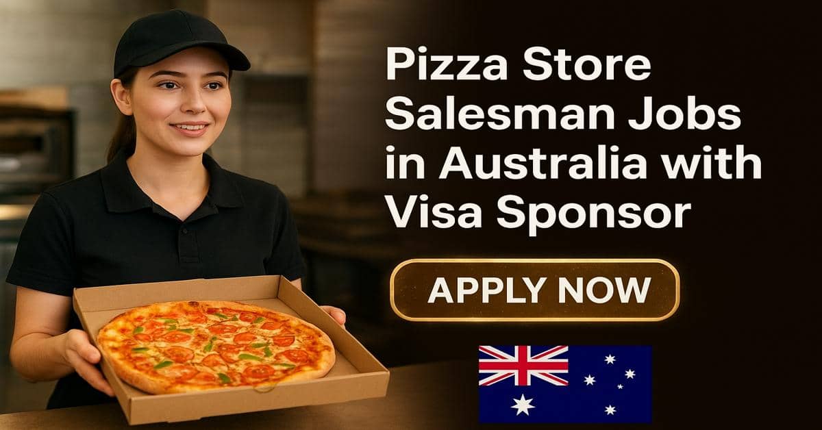 Pizza Store Salesman Jobs in Australia with Visa Sponsor