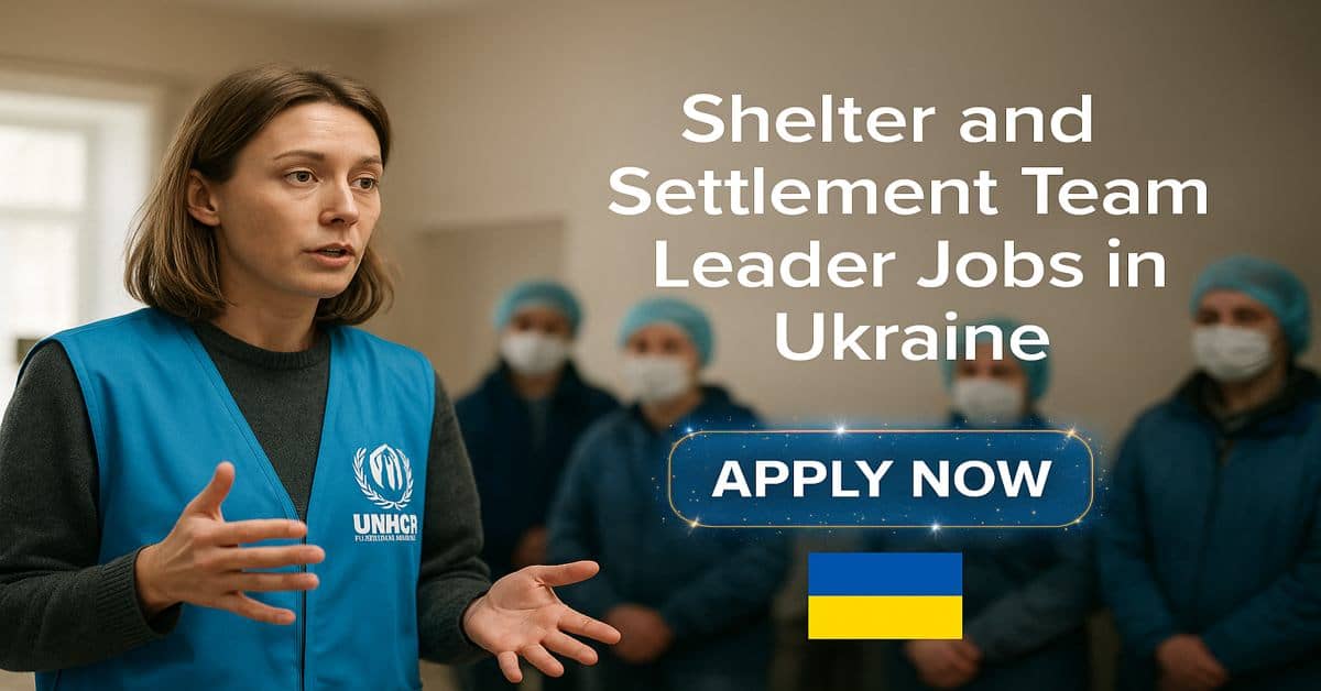 Shelter and Settlement Team Leader Jobs in Ukraine