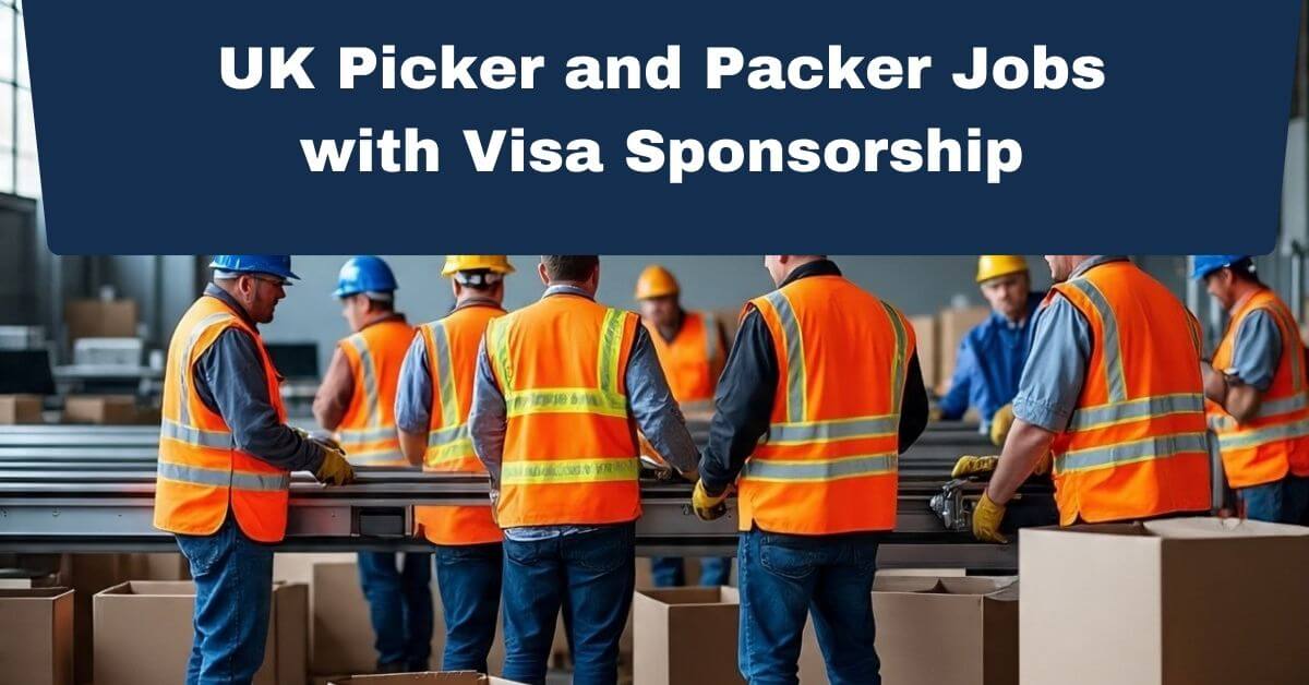 UK Picker and Packer Jobs with Visa Sponsorship