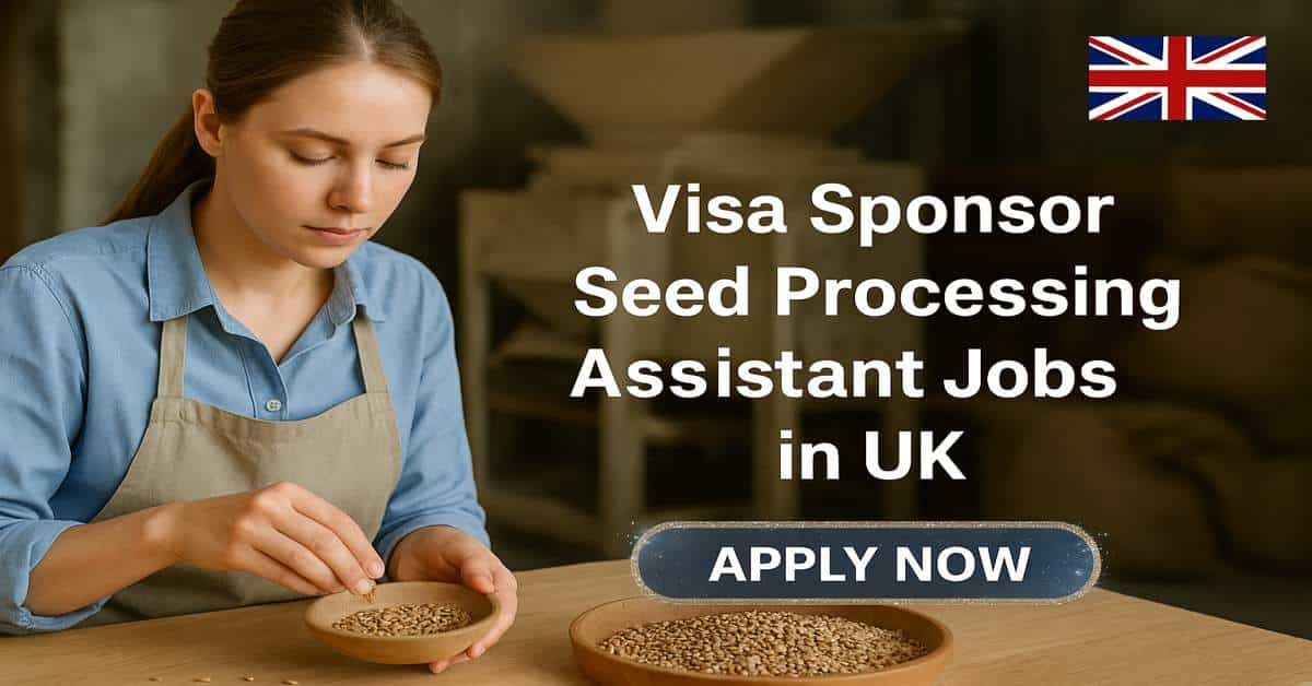 Visa Sponsor Seed Processing Assistant Jobs in UK