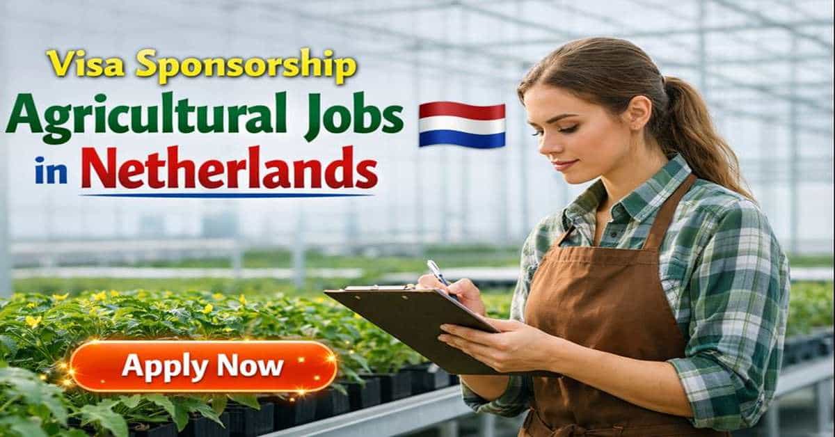 Visa Sponsorship Agriculture Jobs in Netherlands