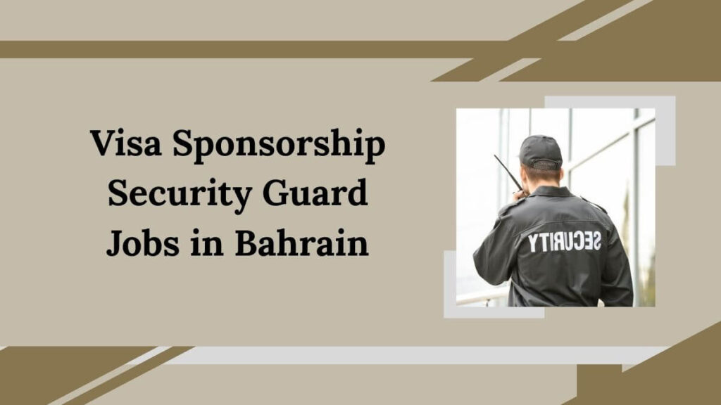 Visa Sponsorship Security Guard Jobs in Bahrain - Apply Now