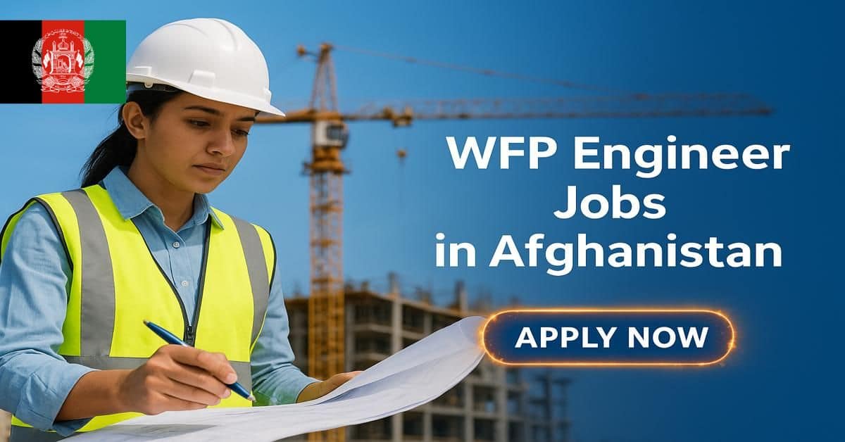 WFP Engineer Jobs in Afghanistan