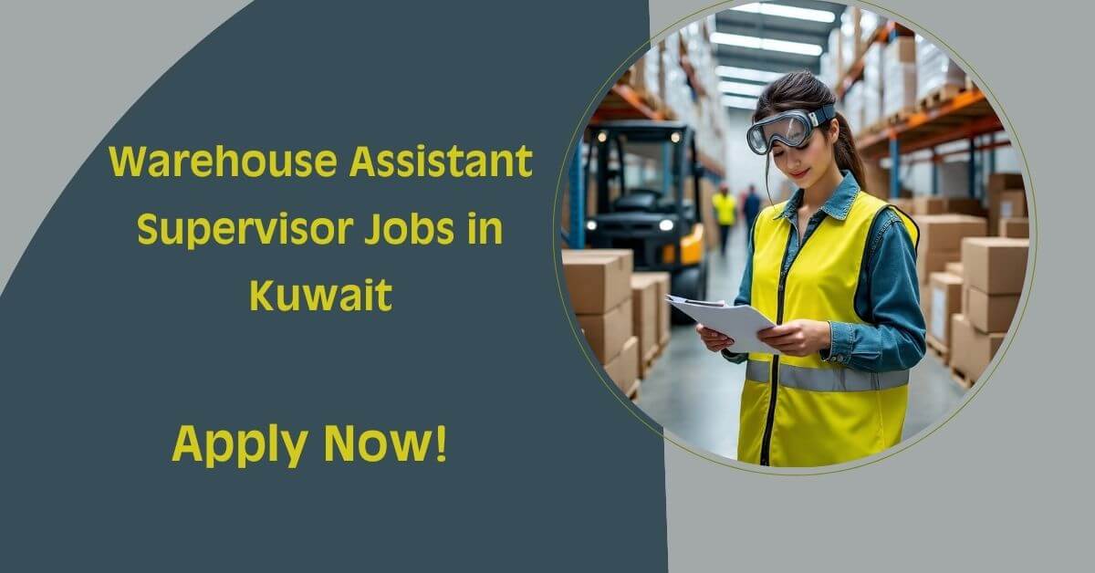 Warehouse Assistant Supervisor Jobs in Kuwait