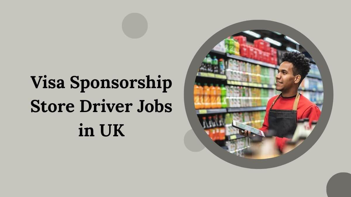 Visa Sponsorship Store Driver Jobs in UK