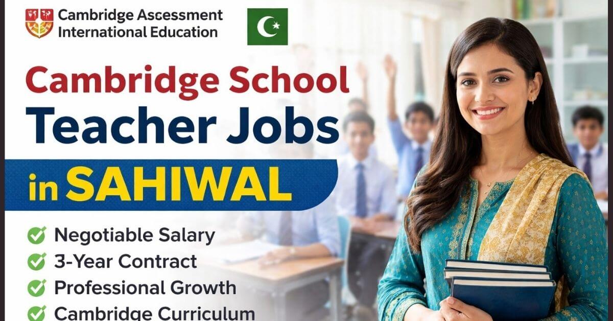 Cambridge School Teacher Jobs in Sahiwal