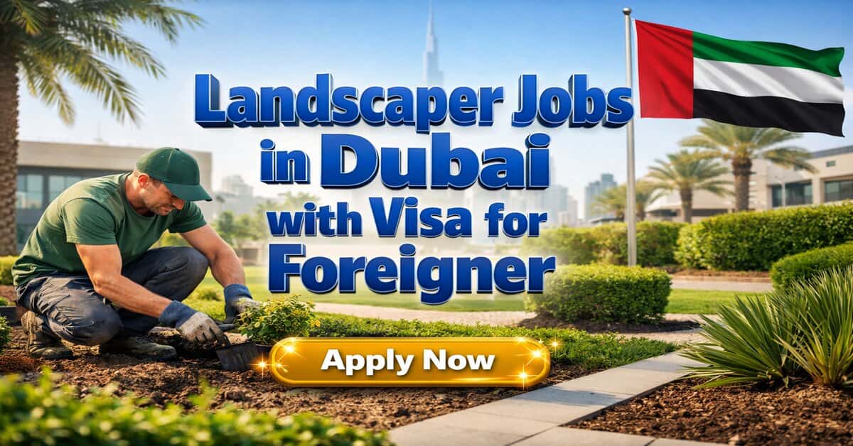 Landscaper Jobs in Dubai with Visa for Foreigner