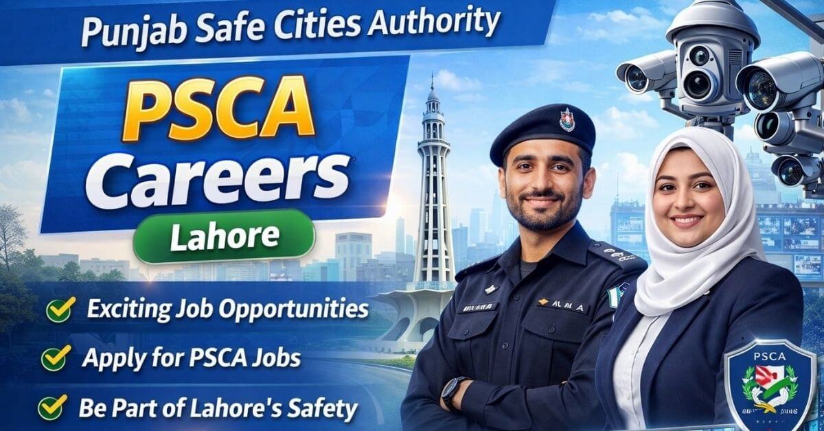 Punjab Safe Cities Authority PSCA Careers Lahore