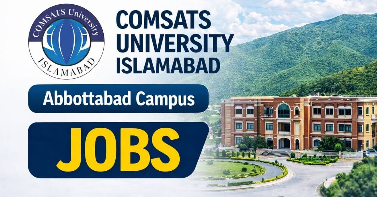 COMSATS University Islamabad Abbottabad Campus Jobs