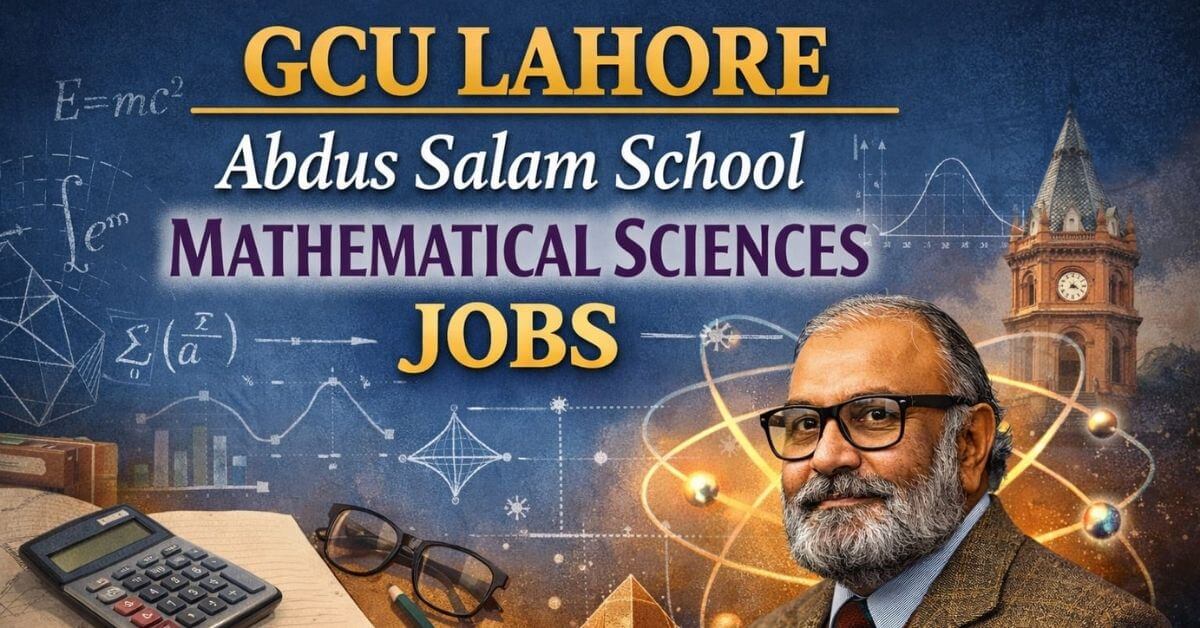 GCU Lahore Abdus Salam School Mathematical Sciences Jobs