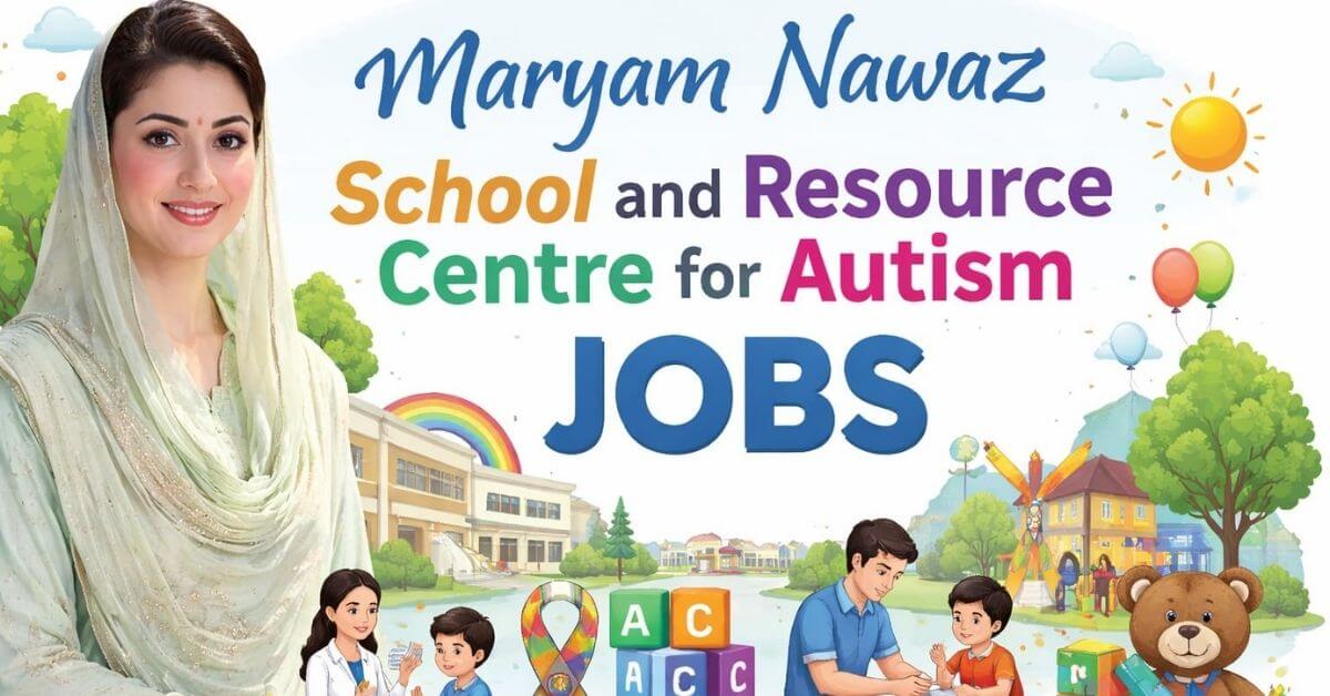 Maryam Nawaz School and Resource Centre for Autism Jobs