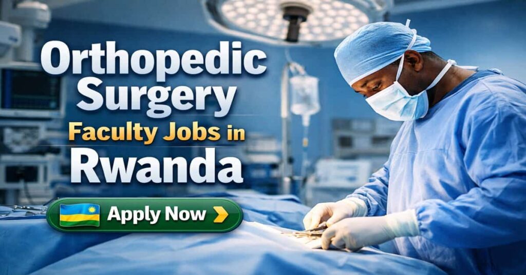 Orthopedic Surgery Faculty Jobs in Rwanda