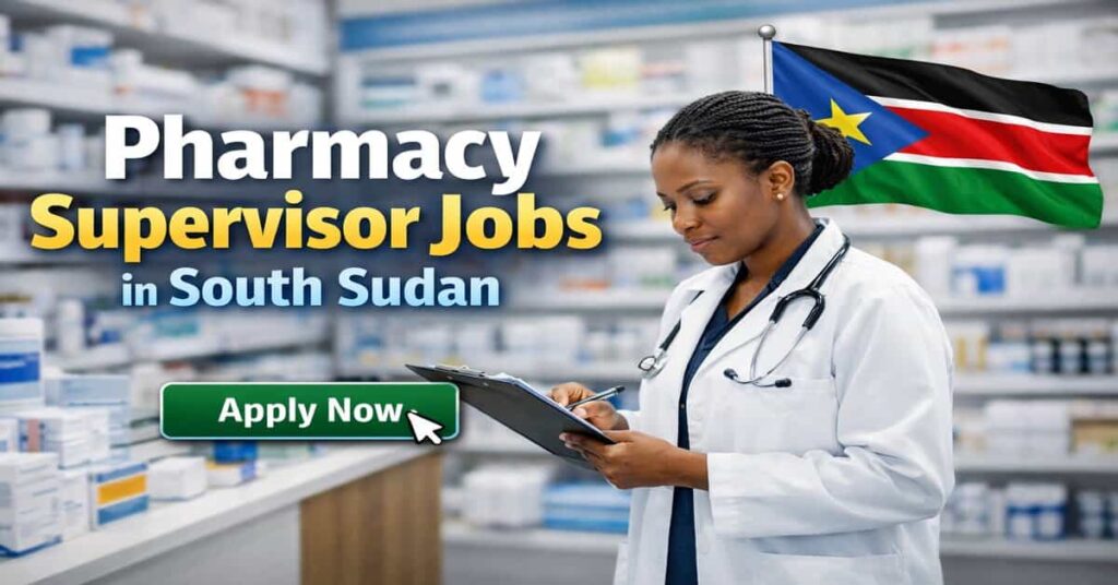 Pharmacy Supervisor Jobs in South Sudan