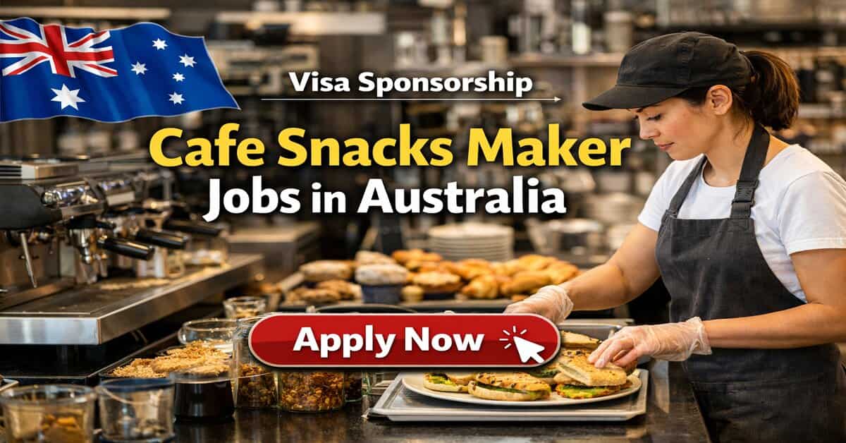 Visa Sponsorship Cafe Snacks Maker Jobs in Australia