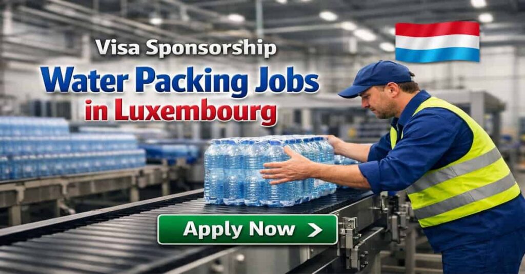 Visa Sponsorship Water Packing Jobs in Luxembourg