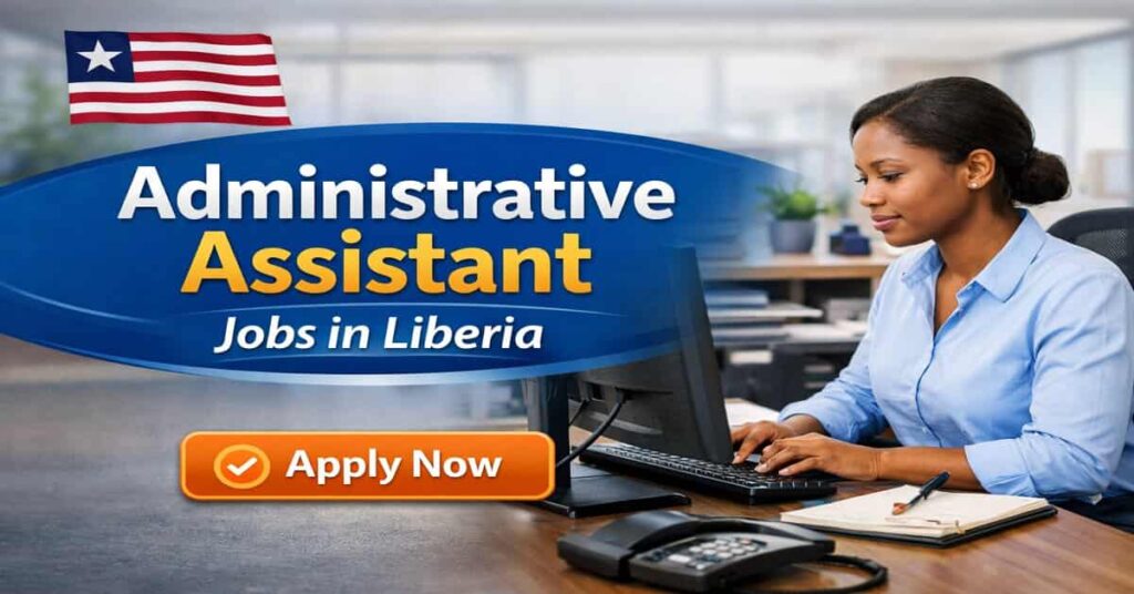 Administrative Assistant Jobs in Liberia