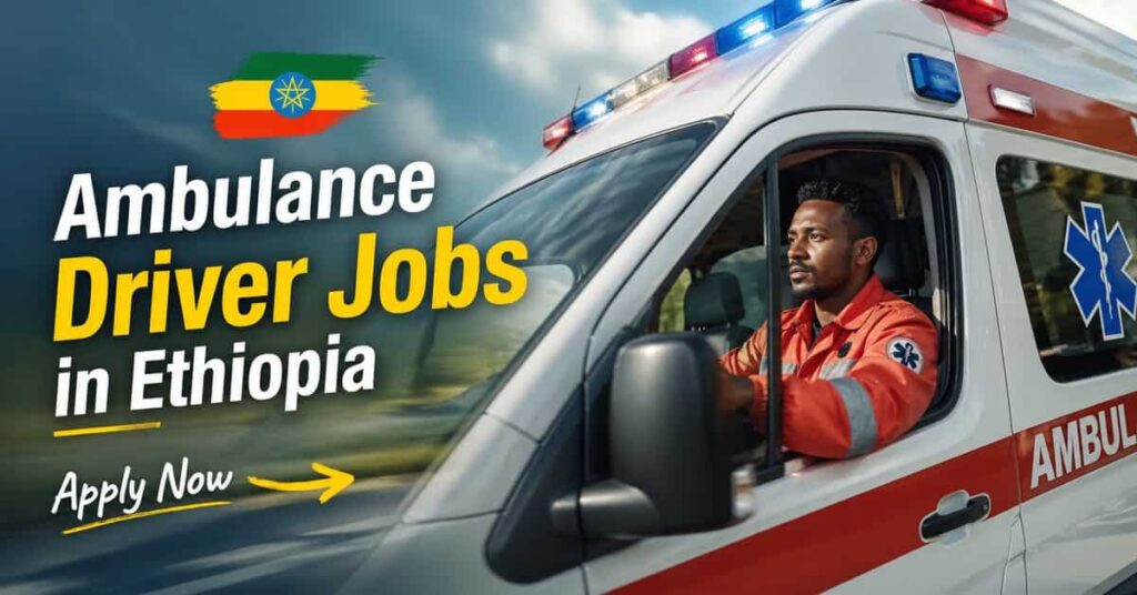 Ambulance Driver Jobs in Ethiopia